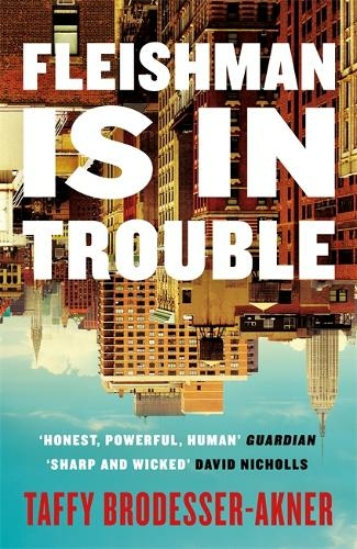 Fleishman is in Trouble by Taffy Brodesser-Akner | 9781472267078