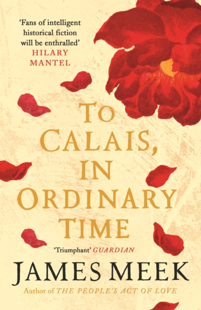 To Calais, In Ordinary Time by James Meek | 9781786896773