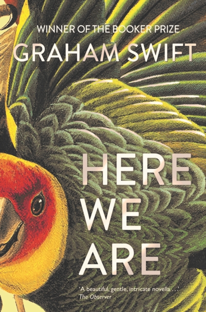 Here We Are by Graham Swift