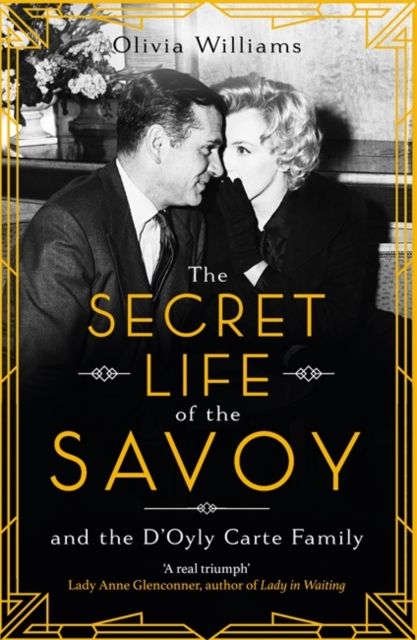 The Secret Life of the Savoy by Olivia Williams
