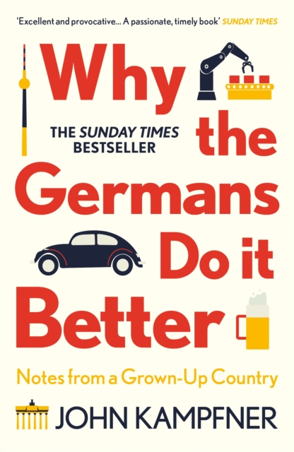 Why the Germans Do it Better by John Kampfner