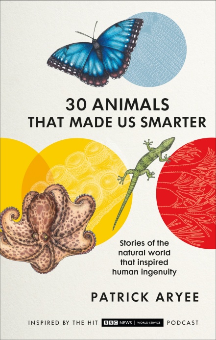 30 Animals That Made Us Smarter by Patrick Aryee
