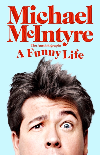 A Funny Life by Michael McIntyre | 9781529063653