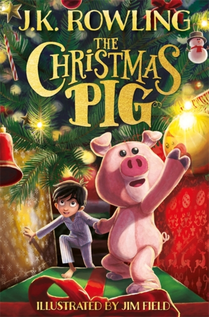 The Christmas Pig by J.K. Rowling, Jim Field