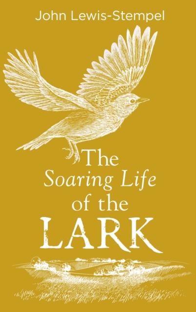 The Soaring Life of the Lark by John Lewis-Stempel