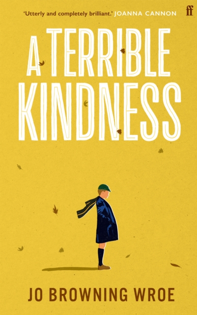 A Terrible Kindness by Jo Browning Wroe | 9780571368297