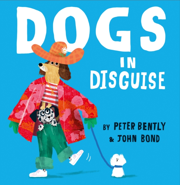 Dogs in Disguise by Peter Bently, John Bond | 9780008469177