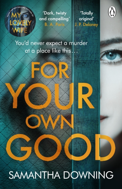For Your Own Good by Samantha Downing | 9781405945639