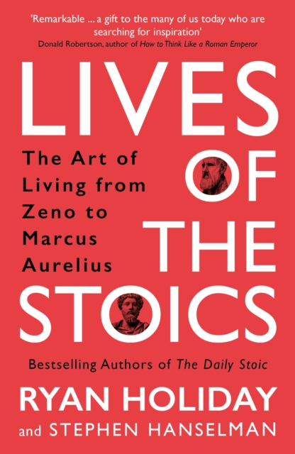 Lives of the Stoics by Ryan Holiday and Stephen Hanselman | 9781788166010
