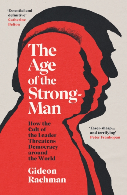 The Age of the Strongman by Gideon Rachman | 9781847926418