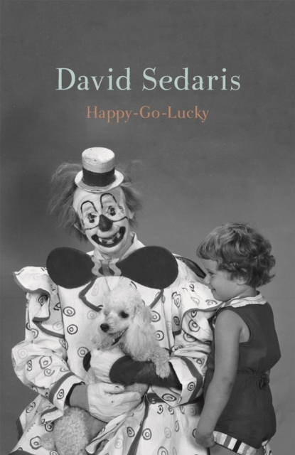 Happy Go Lucky by David Sedaris | 9781408714119