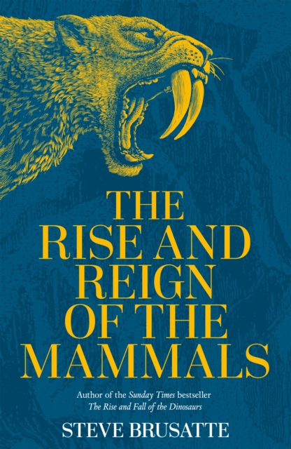The Rise and Reign of the Mammals by Steve Brusantte