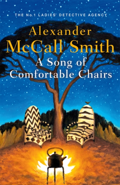 A Song of Comfortable Chairs – The No. 1 Ladies’ Detective Agency by Alexander McCall Smith | 9781408714454