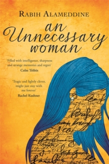 An Unnecessary Woman by Rabih Alameddine | 9781472119209