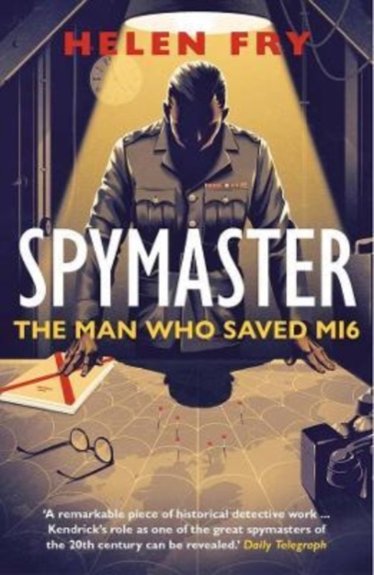 Spymaster : The Man Who Saved MI6 by Dr Helen Fry | 9780300266979