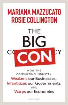 The Big Con by Mariana Mazzucato & Rosie Collington | 9780241573082