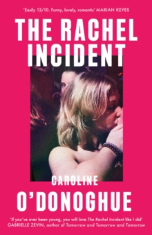 The Rachel Incident by Caroline O'Donoghue | 9780349013558