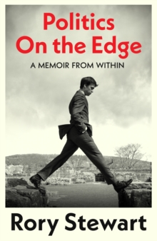 Politics on the Edge by Rory Stewart | 9781787332713