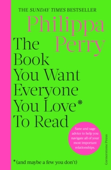 The Book You Want Everyone You Love* To Read *(and maybe a few you don’t) by Philippa Perry | 9781529910391