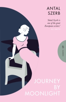 Journey by Moonlight by Antal Szerb | 9781805330240