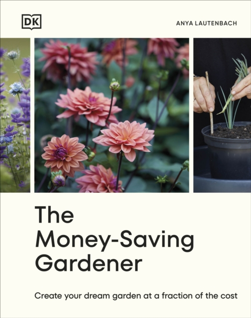 The Money-Saving Gardener by Anya Lautenbach | 9780241633434