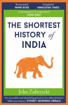 The Shortest History of India by John Zubrzycki | 9781913083489