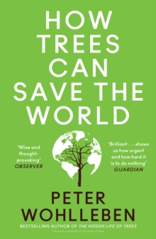How Trees Can Save the World by Peter Wohlleben | 9780008447243