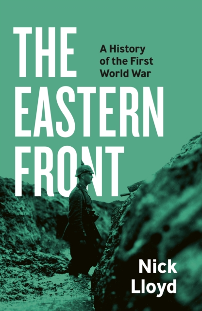The Eastern Front by Nick Lloyd | 9780241506851