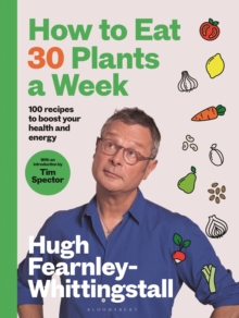 How To Eat 30 Plants a Week by Hugh Fearnley-Whittingstall | 9781526672520