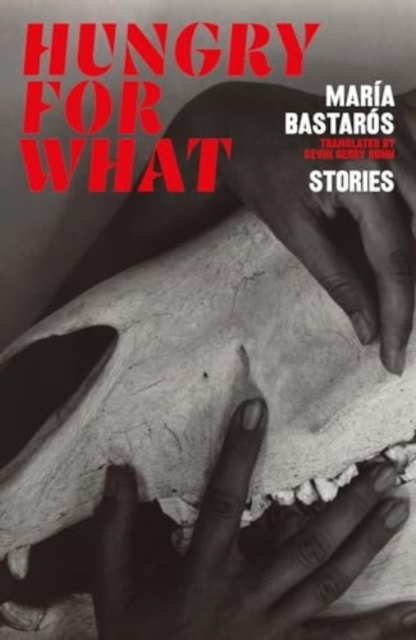 Hungry for What by María Bastarós | 9781914198687
